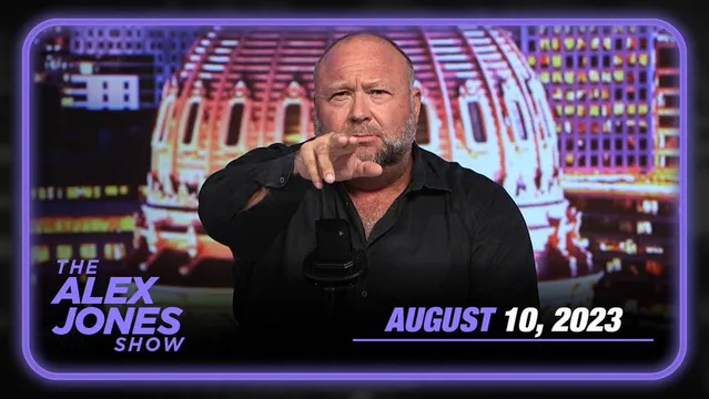 Massive Global Developments Are Taking Place! Must-Watch Edition of the Alex Jones Show - FULL SHOW 8/10/23