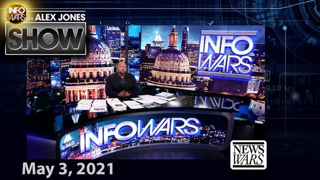 Alex Jones Live Monday - Must Watch FULL SHOW 5/3/21
